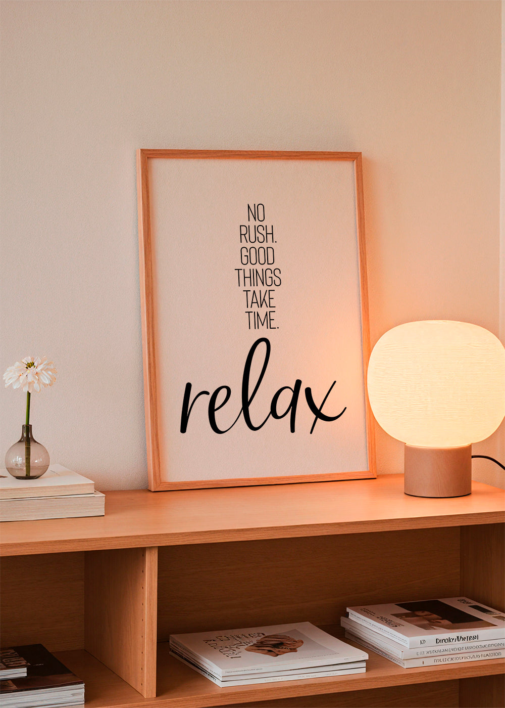 NO RUSH. GOOD THINGS TAKE TIME. RELAX.