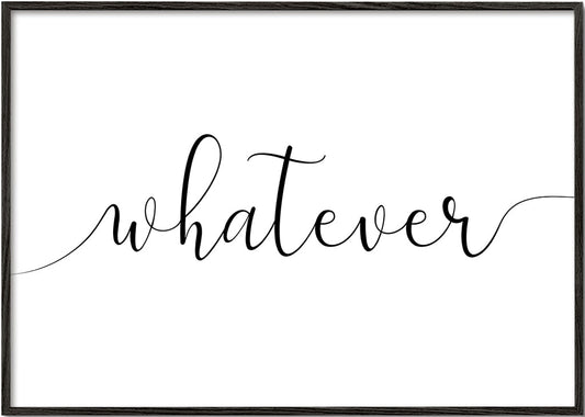 Whatever