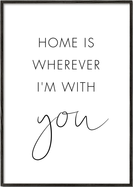 Home is wherever I'm with you