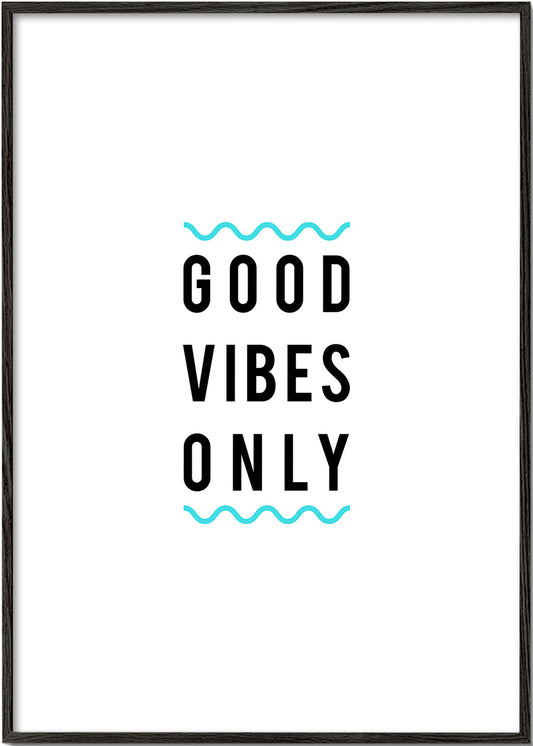 Good Vibes Only