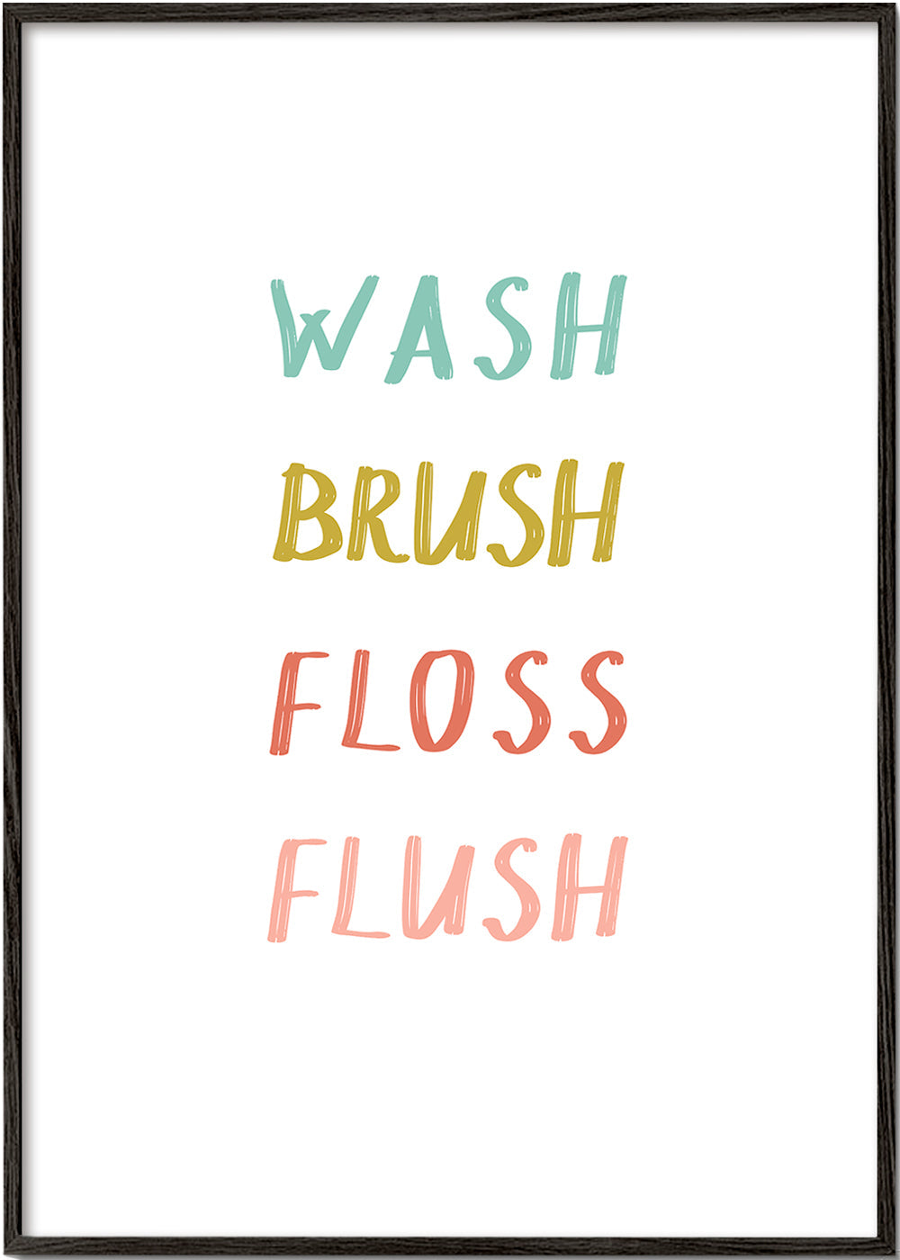 Wash Brush Floss Flush Quote