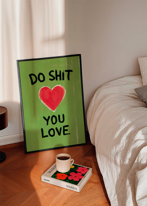 Do Shit You Love